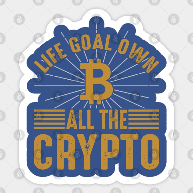 Life Goals; Own All Crypto Sticker by satoshirebel